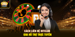 Cách liên hệ Hitclub qua hỗ trợ trực tuyến