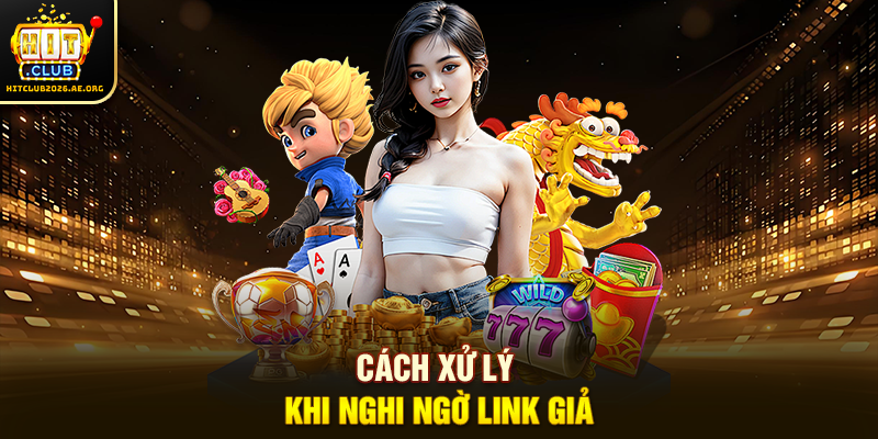 Cách xử lý khi nghi ngờ link giả