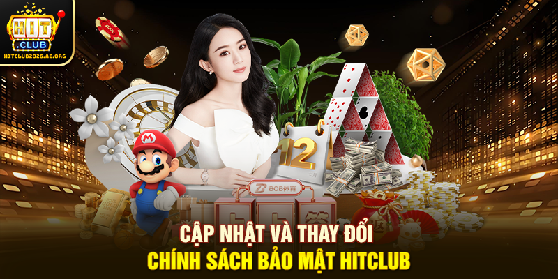 Cập nhật và thay đổi chính sách bảo mật Hitclub