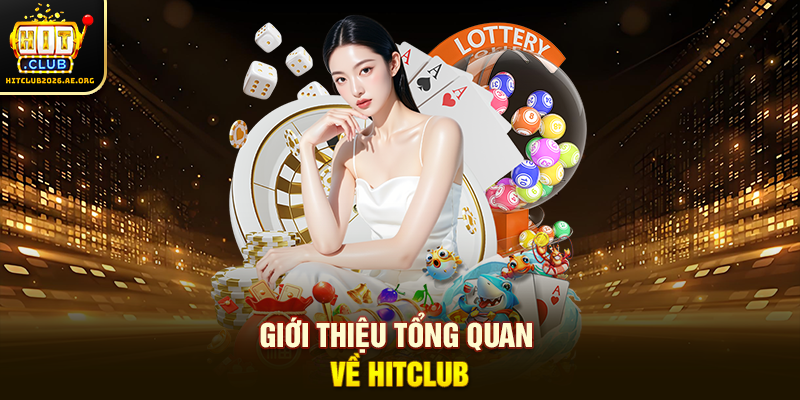 Giới thiệu tổng quan về Hitclub