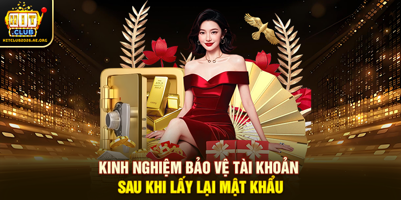 Kinh nghiệm bảo vệ tài khoản sau khi lấy lại mật khẩu