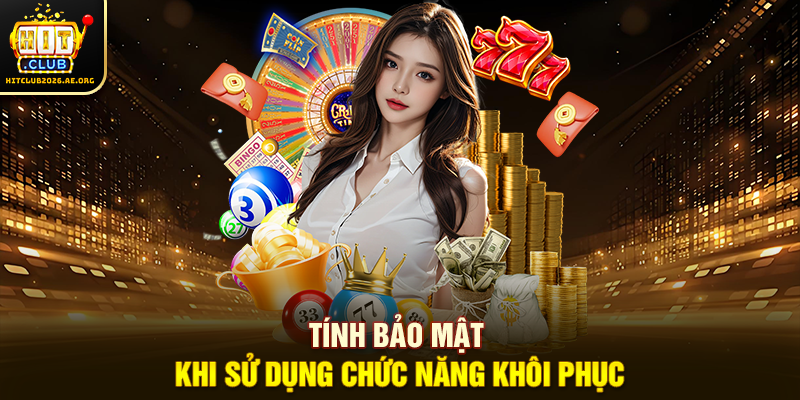 Tính bảo mật khi sử dụng chức năng khôi phục