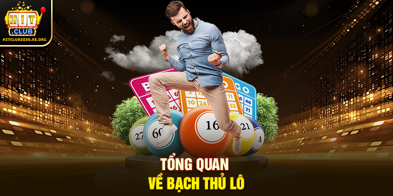 Tổng quan về Bạch thủ lô
