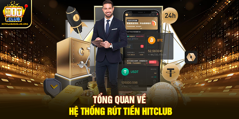 Tổng quan về hệ thống rút tiền Hitclub