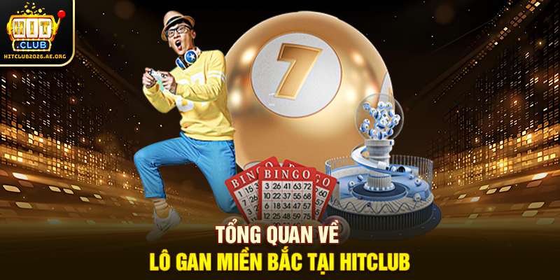 Tổng quan về Lô gan miền Bắc tại Hitclub