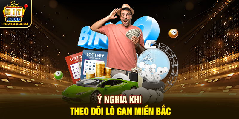 Ý nghĩa khi theo dõi Lô gan miền Bắc